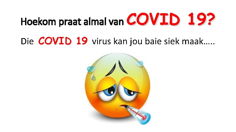 Hoekom praat almal van COVID 19? Die COVID 19 virus kan jou baie siek