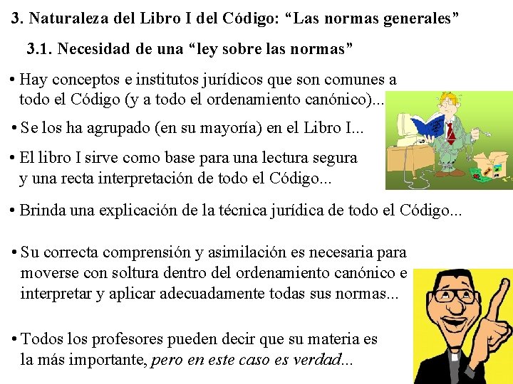 3. Naturaleza del Libro I del Código: “Las normas generales” 3. 1. Necesidad de