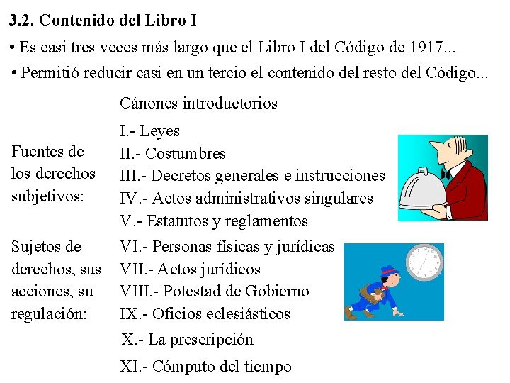 3. 2. Contenido del Libro I • Es casi tres veces más largo que