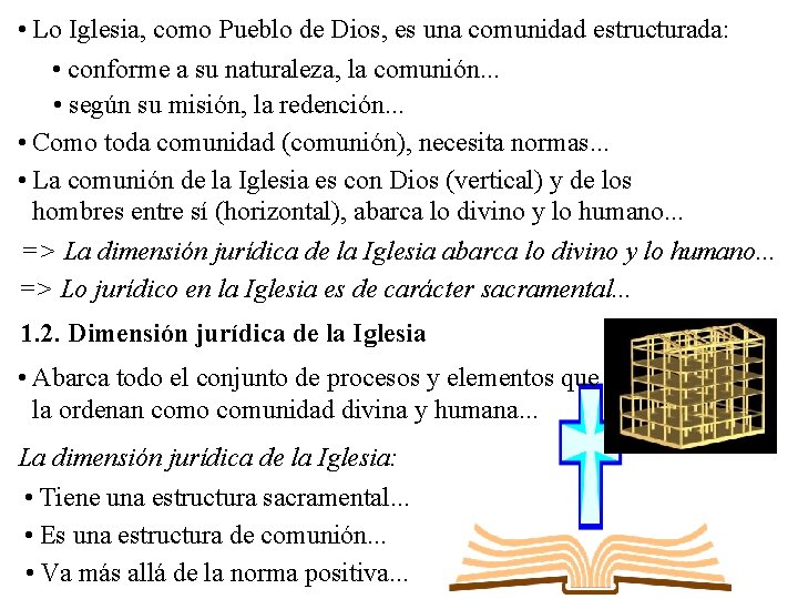  • Lo Iglesia, como Pueblo de Dios, es una comunidad estructurada: • conforme