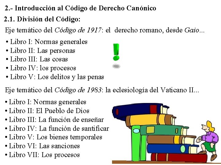 2. - Introducción al Código de Derecho Canónico 2. 1. División del Código: Eje