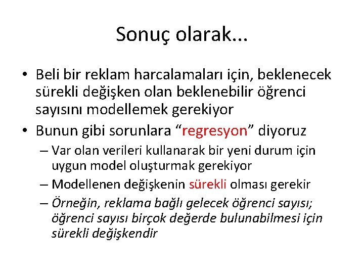 Sonuç olarak. . . • Beli bir reklam harcalamaları için, beklenecek sürekli değişken olan Sonuç olarak. . . • Beli bir reklam harcalamaları için, beklenecek sürekli değişken olan
