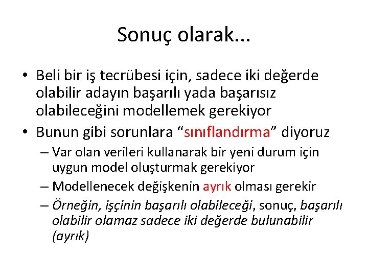 Sonuç olarak. . . • Beli bir iş tecrübesi için, sadece iki değerde olabilir Sonuç olarak. . . • Beli bir iş tecrübesi için, sadece iki değerde olabilir