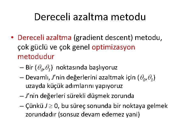 Dereceli azaltma metodu • Dereceli azaltma (gradient descent) metodu, çok güclü ve çok genel Dereceli azaltma metodu • Dereceli azaltma (gradient descent) metodu, çok güclü ve çok genel