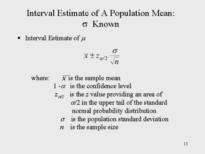 Interval Estimate of A Population Mean: Known § Interval Estimate of where: is the Interval Estimate of A Population Mean: Known § Interval Estimate of where: is the