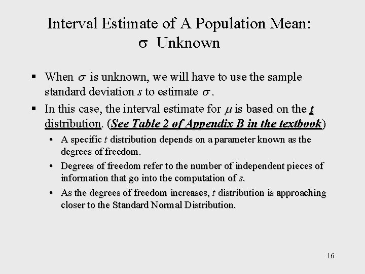 Interval Estimate of A Population Mean: Unknown § When s is unknown, we will Interval Estimate of A Population Mean: Unknown § When s is unknown, we will