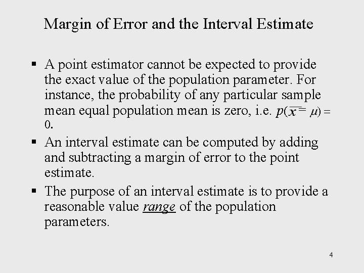 Margin of Error and the Interval Estimate § A point estimator cannot be expected Margin of Error and the Interval Estimate § A point estimator cannot be expected