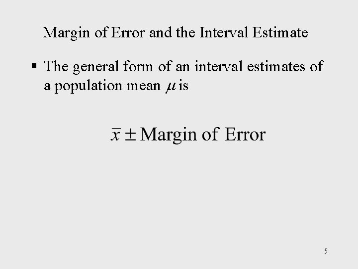 Margin of Error and the Interval Estimate § The general form of an interval Margin of Error and the Interval Estimate § The general form of an interval
