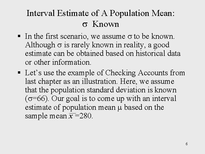 Interval Estimate of A Population Mean: Known § In the first scenario, we assume Interval Estimate of A Population Mean: Known § In the first scenario, we assume
