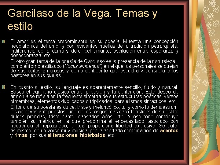 Garcilaso de la Vega. Temas y estilo El amor es el tema predominante en