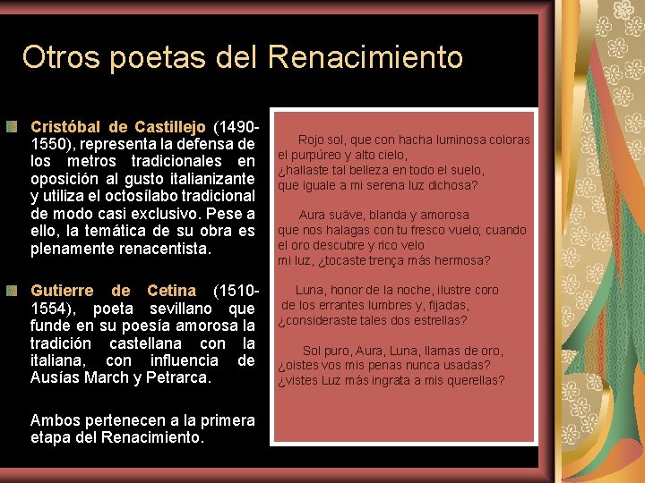 Otros poetas del Renacimiento Cristóbal de Castillejo (14901550), representa la defensa de los metros