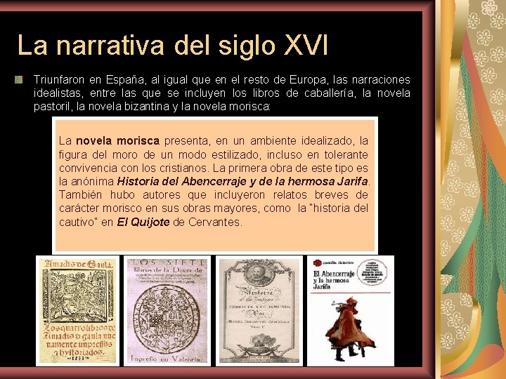 La narrativa del siglo XVI Triunfaron en España, al igual que en el resto