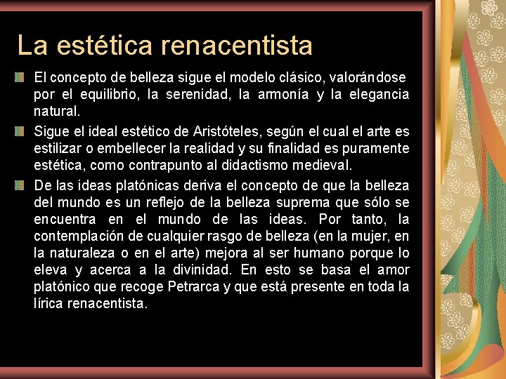 La estética renacentista El concepto de belleza sigue el modelo clásico, valorándose por el