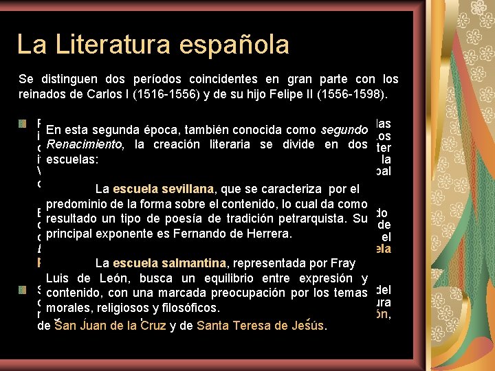 La Literatura española Se distinguen dos períodos coincidentes en gran parte con los reinados