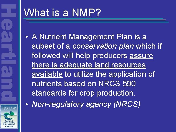 What is a NMP? • A Nutrient Management Plan is a subset of a