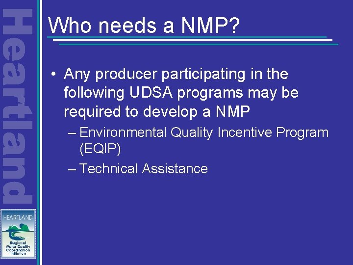 Who needs a NMP? • Any producer participating in the following UDSA programs may