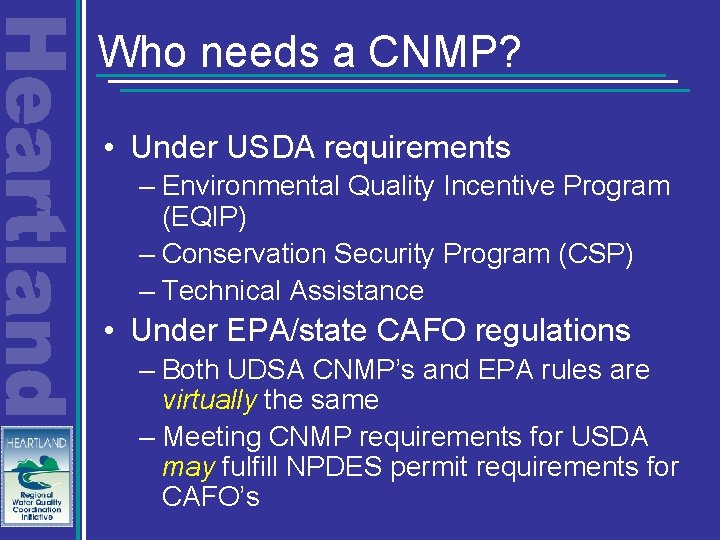 Who needs a CNMP? • Under USDA requirements – Environmental Quality Incentive Program (EQIP)