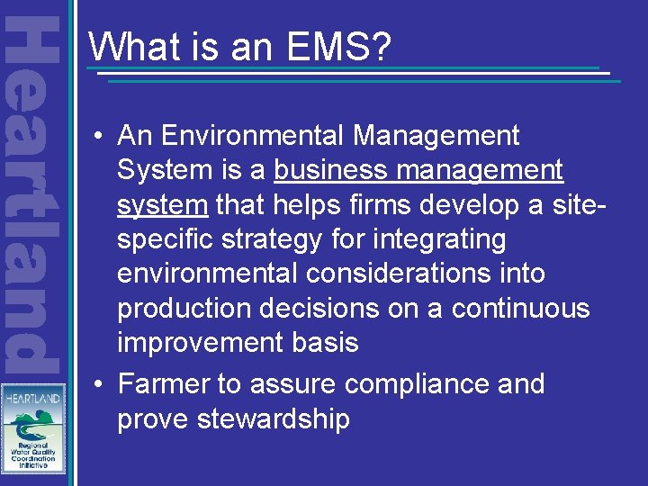 What is an EMS? • An Environmental Management System is a business management system