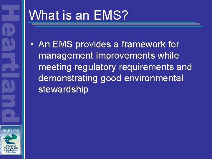 What is an EMS? • An EMS provides a framework for management improvements while