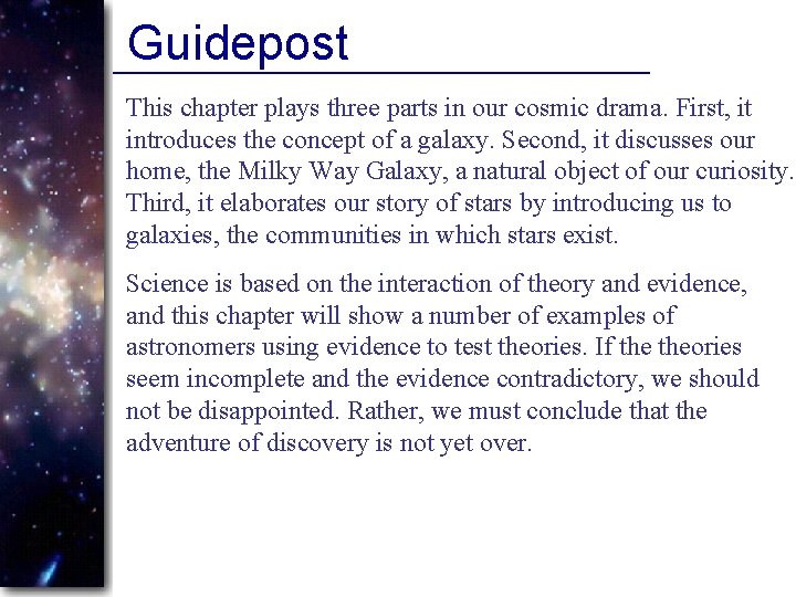 Guidepost This chapter plays three parts in our cosmic drama. First, it introduces the