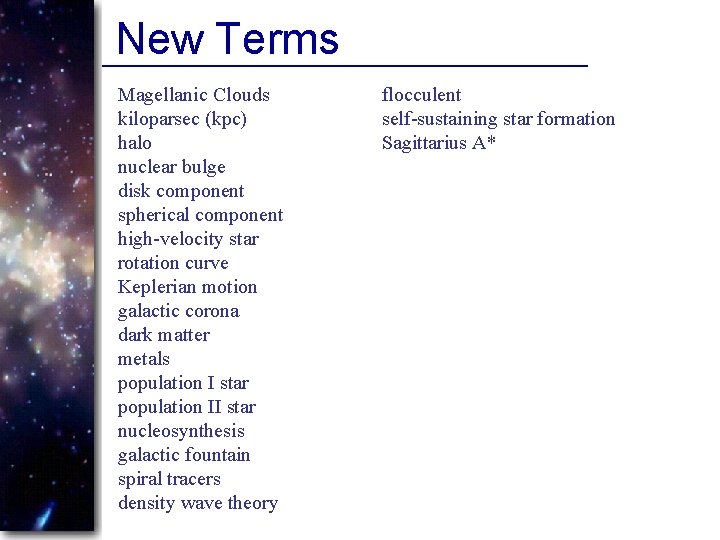 New Terms Magellanic Clouds kiloparsec (kpc) halo nuclear bulge disk component spherical component high-velocity