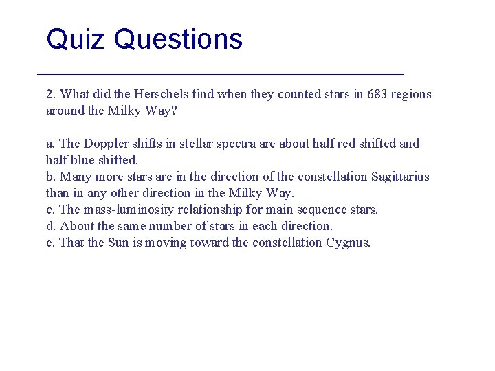 Quiz Questions 2. What did the Herschels find when they counted stars in 683