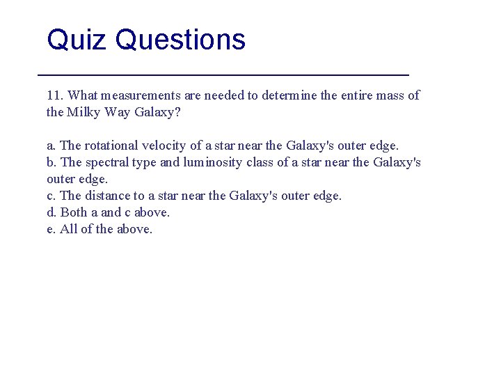 Quiz Questions 11. What measurements are needed to determine the entire mass of the