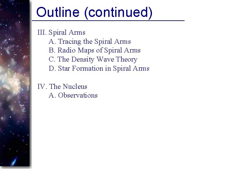 Outline (continued) III. Spiral Arms A. Tracing the Spiral Arms B. Radio Maps of