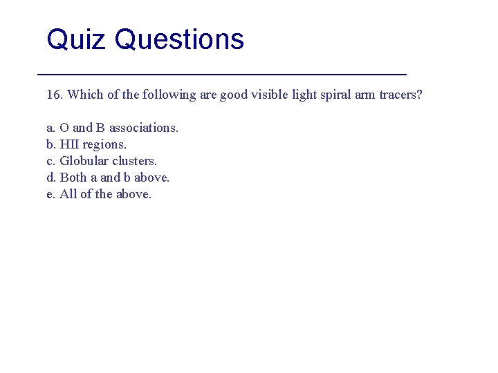 Quiz Questions 16. Which of the following are good visible light spiral arm tracers?