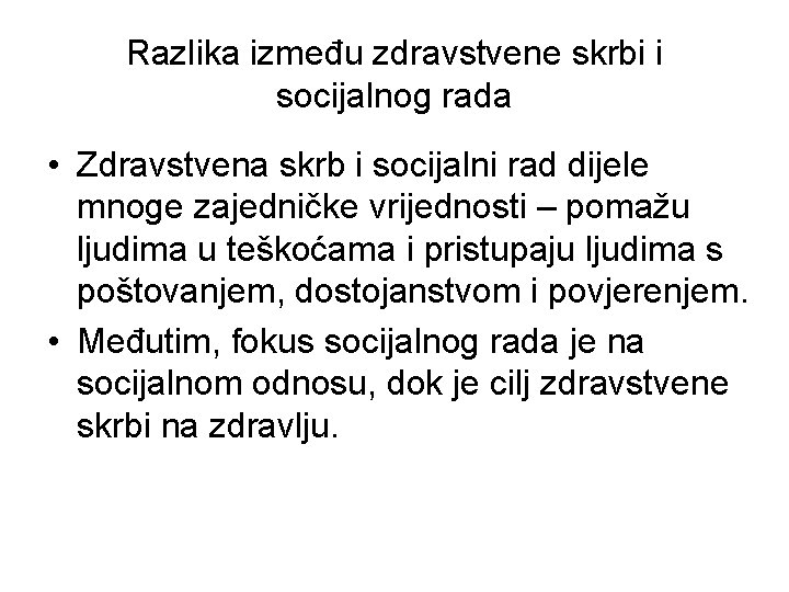 Razlika između zdravstvene skrbi i socijalnog rada • Zdravstvena skrb i socijalni rad dijele