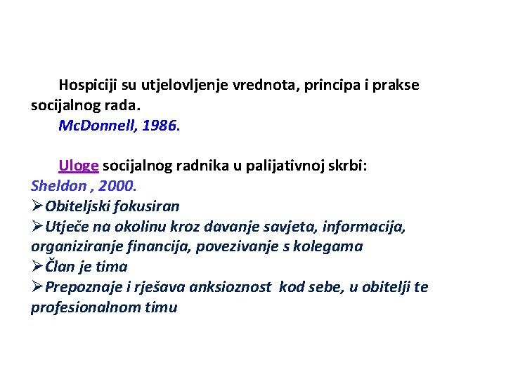 Hospiciji su utjelovljenje vrednota, principa i prakse socijalnog rada. Mc. Donnell, 1986. Uloge socijalnog