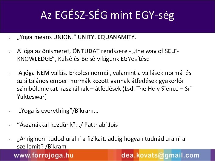 Az EGÉSZ-SÉG mint EGY-ség • • • „Yoga means UNION. ” UNITY. EQUANAMITY. A