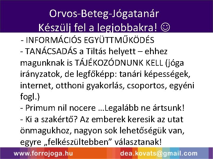 Orvos-Beteg-Jógatanár Készülj fel a legjobbakra! - INFORMÁCIÓS EGYÜTTMŰKÖDÉS - TANÁCSADÁS a Tiltás helyett –