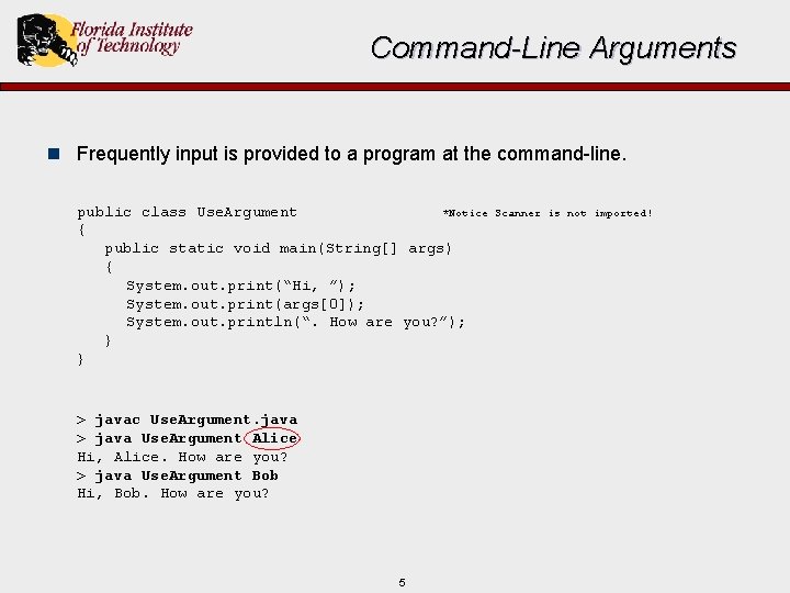 Command-Line Arguments n Frequently input is provided to a program at the command-line. public