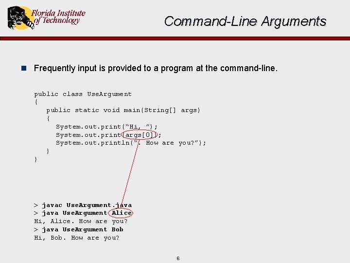 Command-Line Arguments n Frequently input is provided to a program at the command-line. public