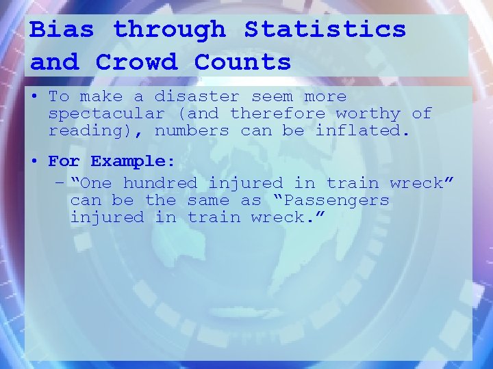 Bias through Statistics and Crowd Counts • To make a disaster seem more spectacular