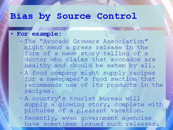 Bias by Source Control • For example: – The “Avocado Growers Association” might send