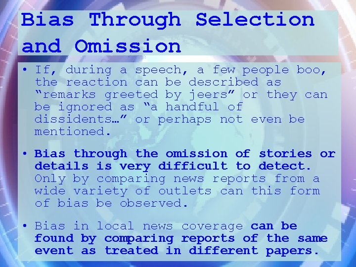 Bias Through Selection and Omission • If, during a speech, a few people boo,