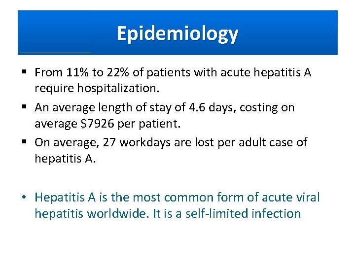Epidemiology § From 11% to 22% of patients with acute hepatitis A require hospitalization.