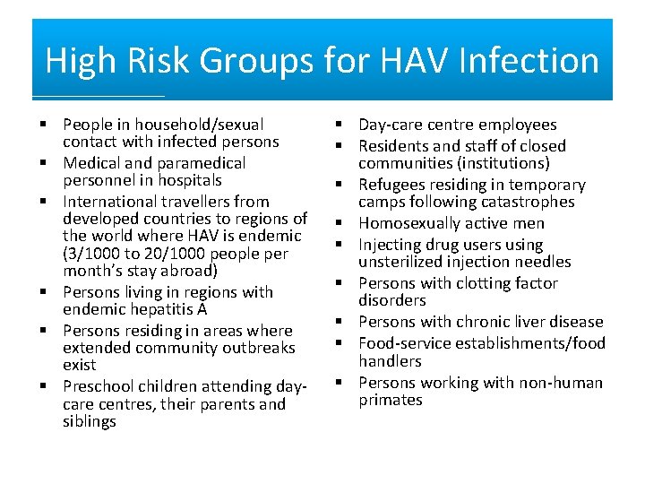 High Risk Groups for HAV Infection § People in household/sexual contact with infected persons