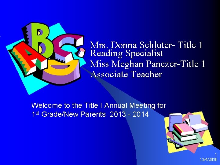 Mrs. Donna Schluter- Title 1 Reading Specialist Miss Meghan Panczer-Title 1 Associate Teacher Welcome