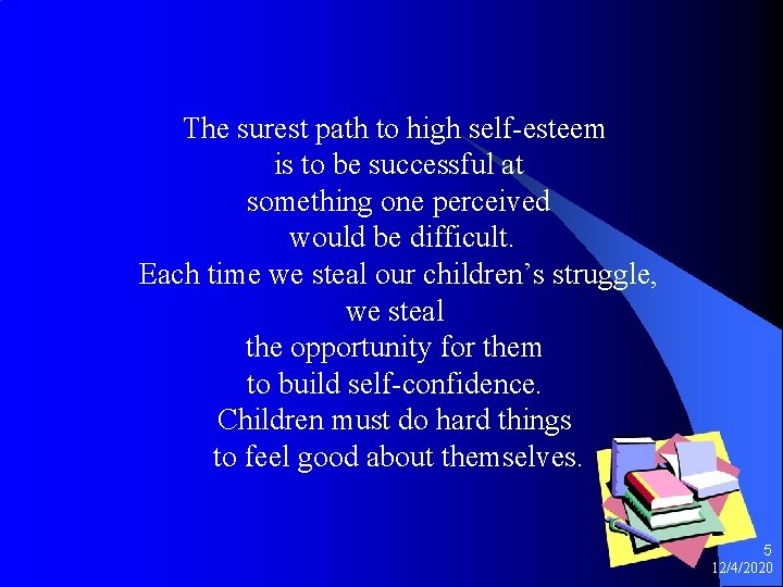 The surest path to high self-esteem is to be successful at something one perceived