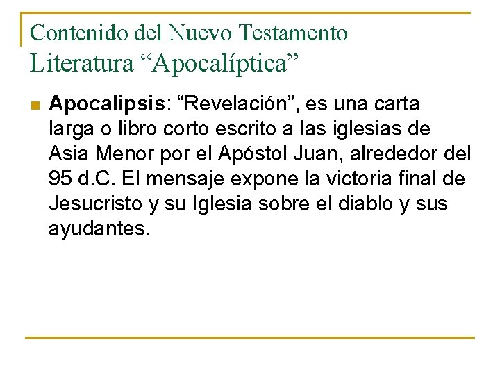 Contenido del Nuevo Testamento Literatura “Apocalíptica” n Apocalipsis: “Revelación”, es una carta larga o