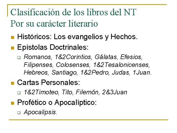 Clasificación de los libros del NT Por su carácter literario n n Históricos: Los