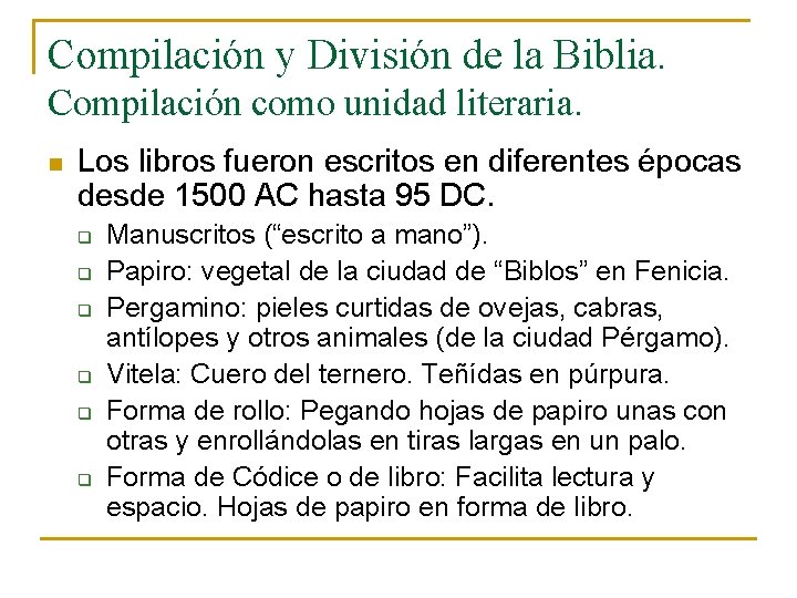 Compilación y División de la Biblia. Compilación como unidad literaria. n Los libros fueron