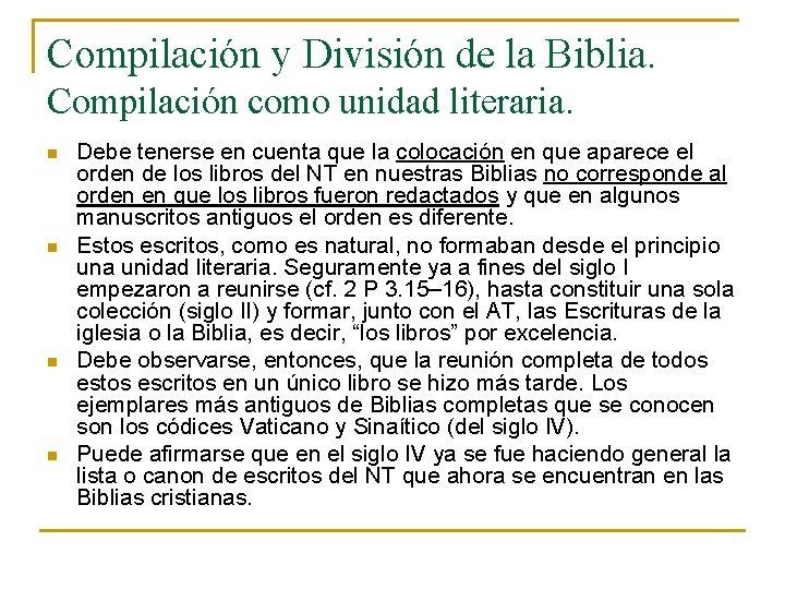 Compilación y División de la Biblia. Compilación como unidad literaria. n n Debe tenerse