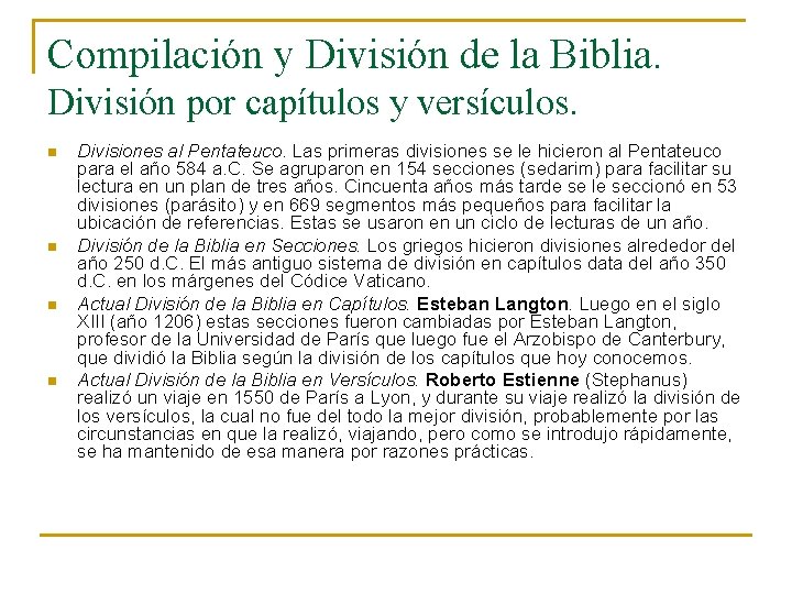 Compilación y División de la Biblia. División por capítulos y versículos. n n Divisiones