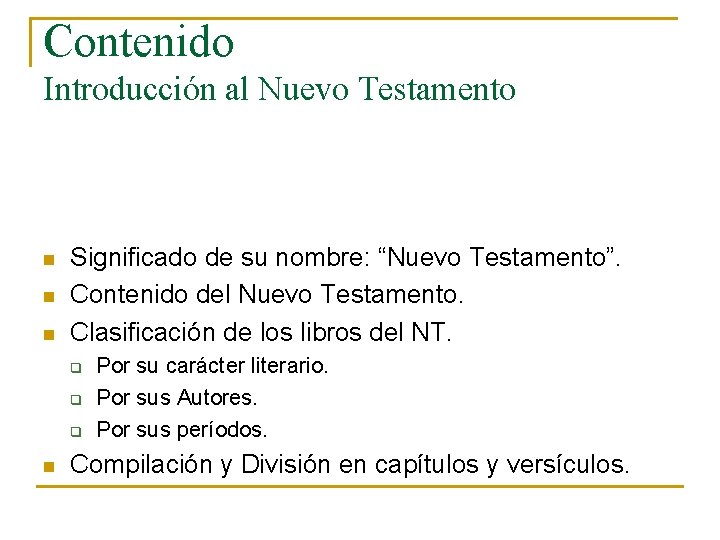 Contenido Introducción al Nuevo Testamento n n n Significado de su nombre: “Nuevo Testamento”.