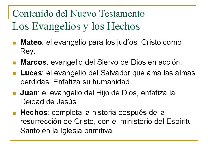 Contenido del Nuevo Testamento Los Evangelios y los Hechos n n n Mateo: el