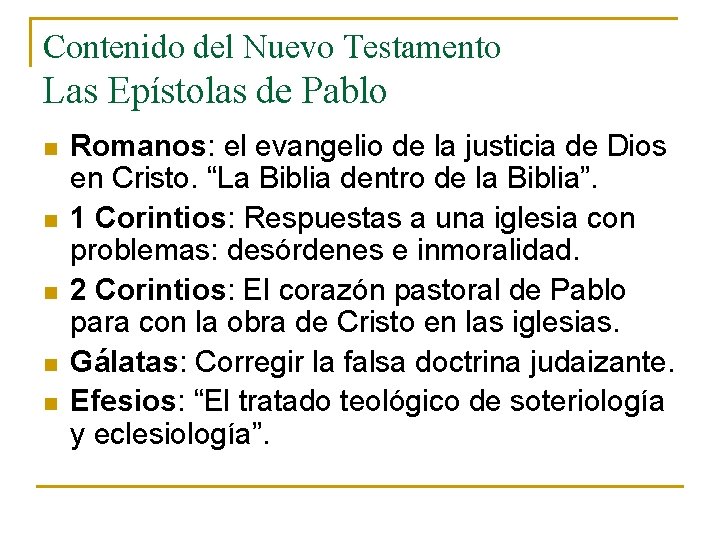 Contenido del Nuevo Testamento Las Epístolas de Pablo n n n Romanos: el evangelio